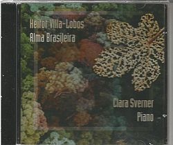 CD VILLA LOBOS & CLARA SVERNER - ALMA BRASILEIRA