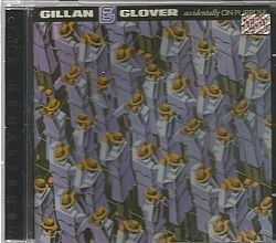 CD IAN GILLAN & GLOVER - ACCIDENTALLY ON PORPUSE
