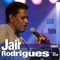 CD JAIR RODRIGUES - 500 ANOS DE FOLIA VOL 2
