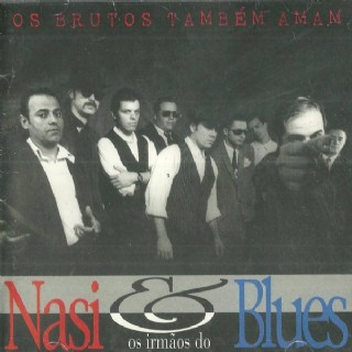 CD NASI & OS IRMAOS DO BLUES - Os Brutos Tambem Amam
