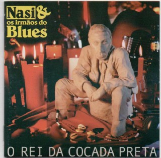 CD NASI & OS IRMAOS DO BLUES - O Rei Da Cocada Preta