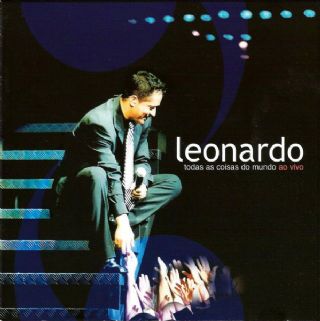 CD Leonardo - Todas As Coisas Do Mundo Ao Vivo