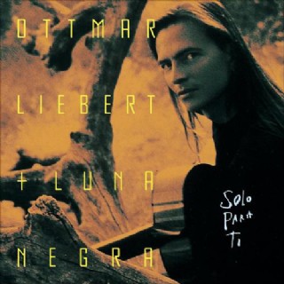 CD Ottmar Liebert & Luna Negra - Solo Para Ti