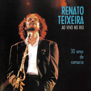 CD Renato Teixeira - Ao Vivo no Rio: 30 Anos de Romaria
