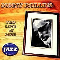 CD SONNY ROLLINS - THIS LOVE OF MINE