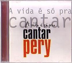 CD PERY RIBEIRO - A VIDA E SO PRA CANTAR