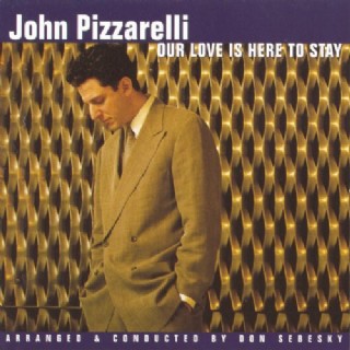 CD John Pizzarelli ‎� Our Love Is Here To Stay